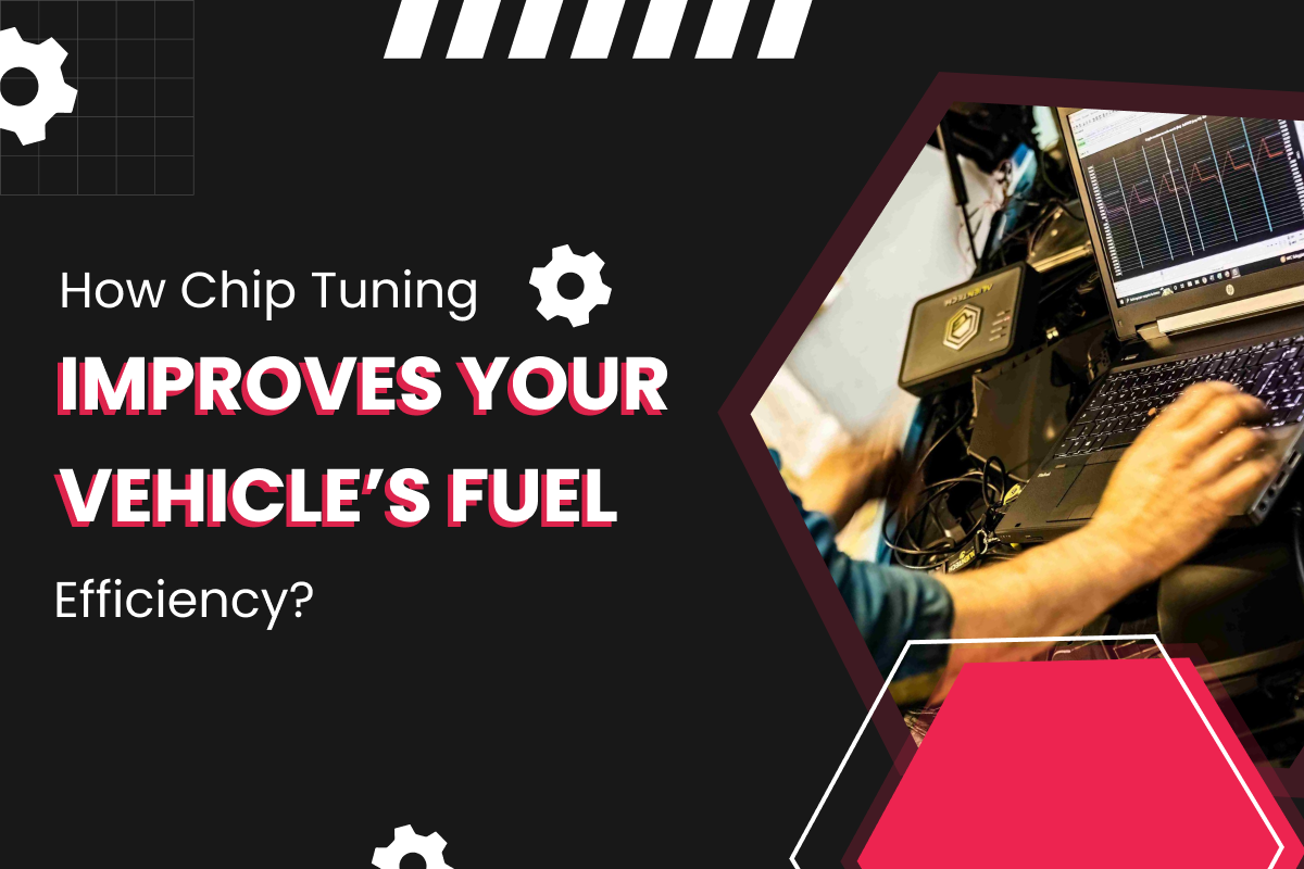 How Chip Tuning Improves Your Vehicle’s Fuel Efficiency