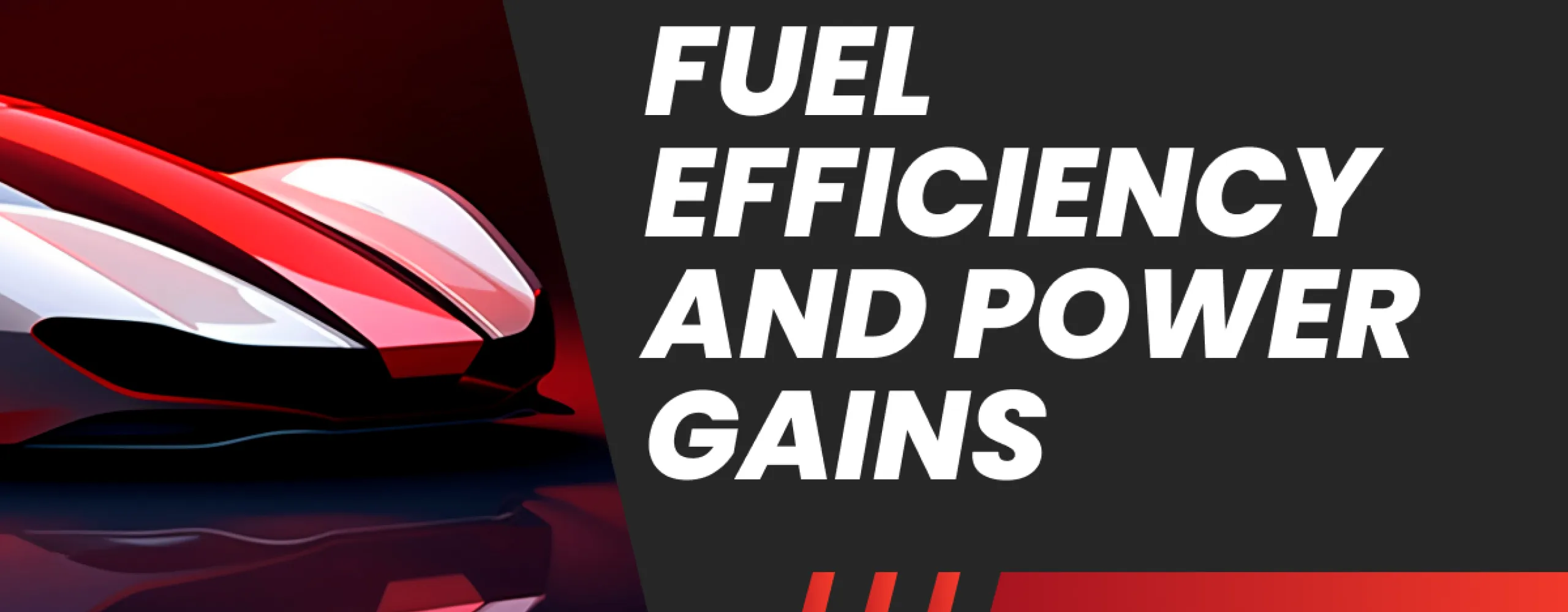 Fuel Efficiency and Power Gains