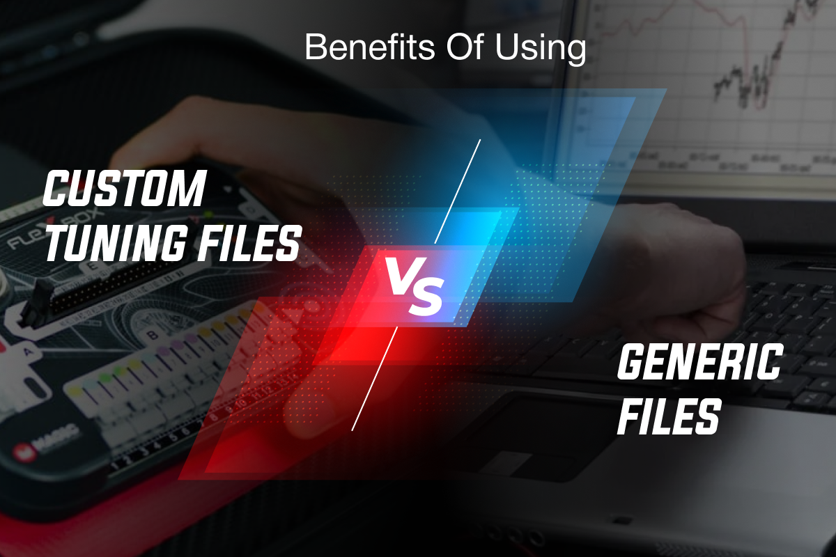 custom Tuning Files vs. Generic Files