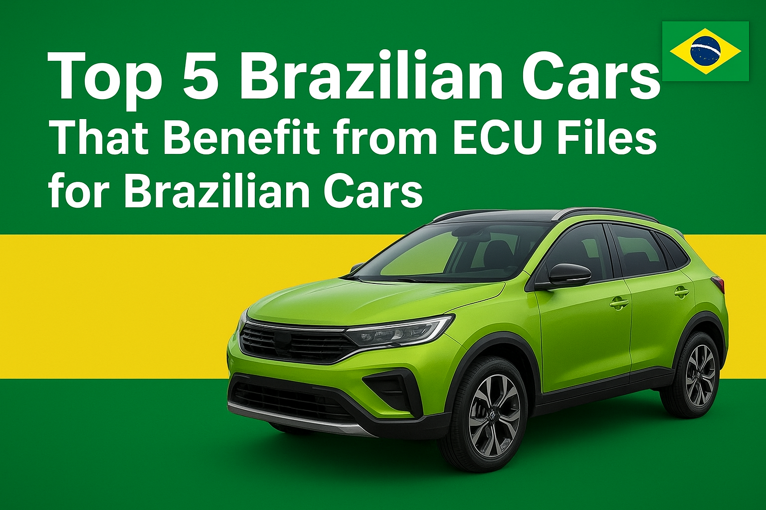 Top 5 Brazilian Cars That Benefit from ECU Files for Brazilian Cars