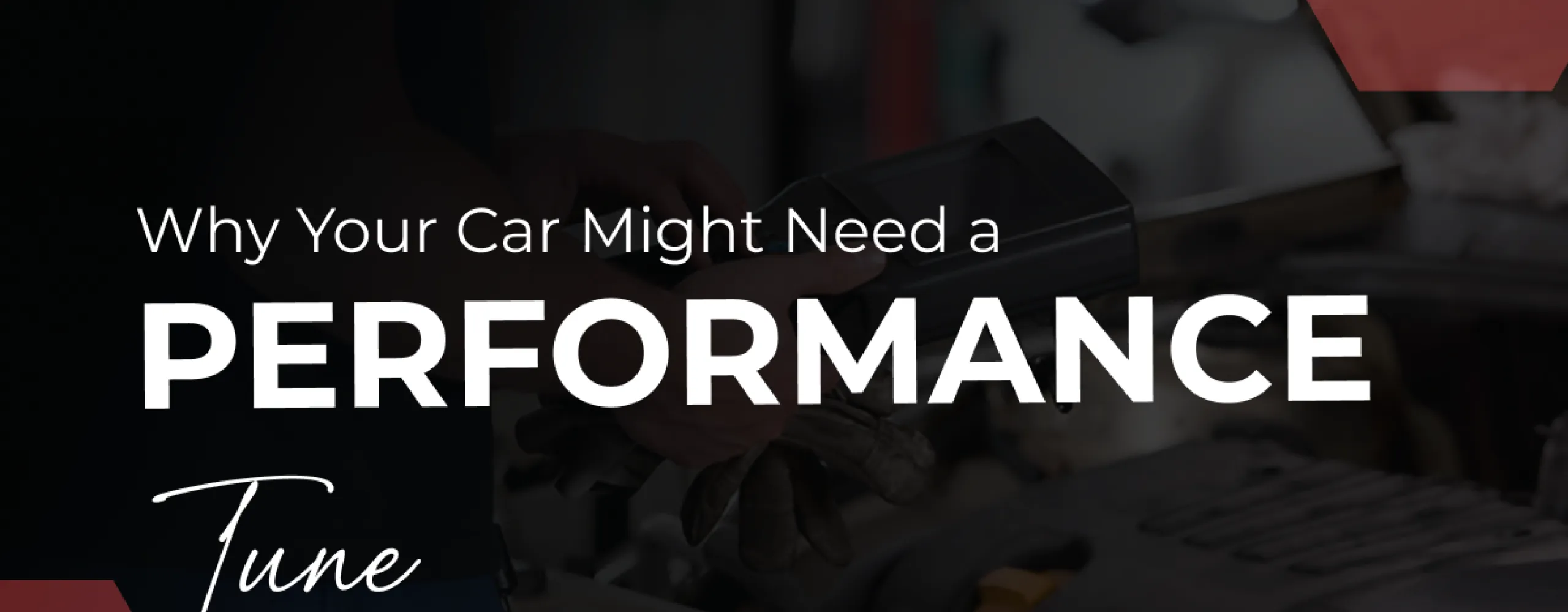 Why Your Car Might Need a Performance Tune After Every Service