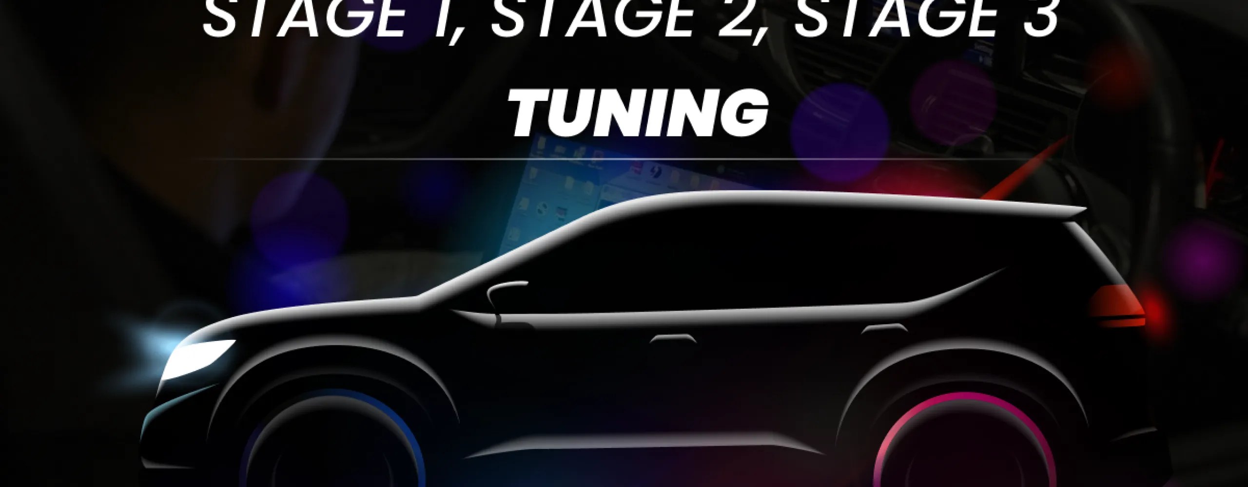 Stage 1, Stage 2, and Stage 3 Tuning